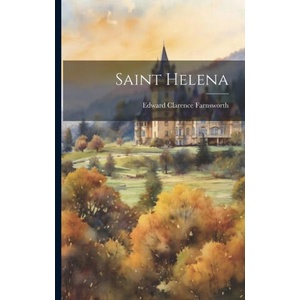 Saint Helena | Edward Clarence Farnsworth (ISBN: 9781021940278)