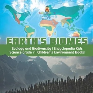 Earth's Biomes Ecology and Biodiversity Encyclopedia Kids Science Grade 7 Children's Environment Books | Baby Professor (2020)