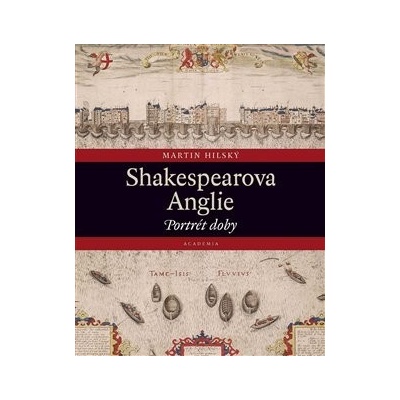Shakespearova Anglie - Portrét doby - Martin Hilský