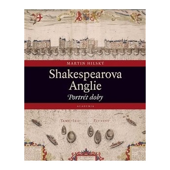 Shakespearova Anglie - Portrét doby - Martin Hilský