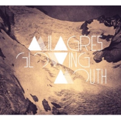 MILAGRES: GLOWING MOUTH CD