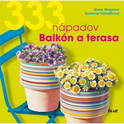 333 nápadov pre balkón a záhradu - Klaus Wagener, Susanne Vollrathová
