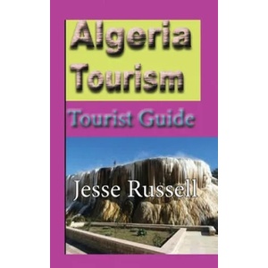 Algeria Tourism: Tourist Guide | Jesse Russell (ISBN: 9781708598181)