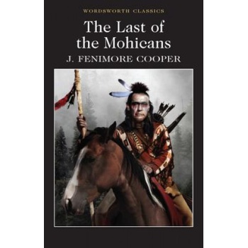 The Last of the Mohicans - Wordsworth Classics... - James Fenimore Cooper
