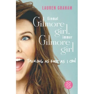 _Einmal Gilmore Girl, immer Gilmore Girl | Lauren Graham, Christine Strüh, Anna Julia Strüh (ISBN: 9783596299577)