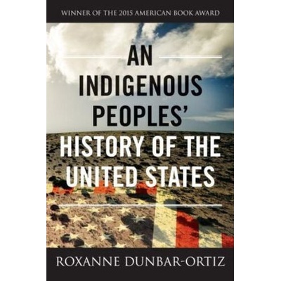 Indigenous Peoples' History of the United States - Dunbar Ortiz, Roxanne