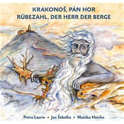 Krakonoš, pán hor / Rübezahl, der Herr der Berge - Petra Laurin, Jan Šebelka, Monika Hanika - ilustrátor