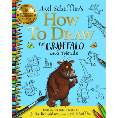 How to Draw The Gruffalo and Friends: Learn to draw ten of your favourite characters with step-by-step guides