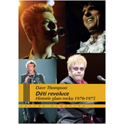Děti revoluce. Historie glam rocku 1970–75 Dave Thompson Volvox Globator