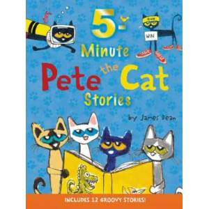 Pete the Cat: 5-Minute Pete the Cat Stories | James Dean, James Dean (ISBN: 9780062470195)