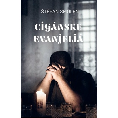 Cigánske evanjeliá - Štěpán Smolen