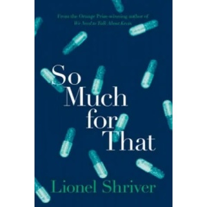 So Much for That | Lionel Shriver (2015)