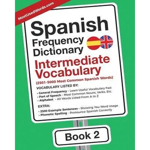 Spanish Frequency Dictionary - Intermediate Vocabulary | MOSTUSEDWORDS (ISBN: 9789492637215)