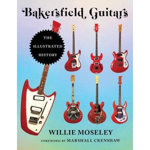 Bakersfield Guitars | William G. Moseley, Robert L. Shade (ISBN: 9781493060627)