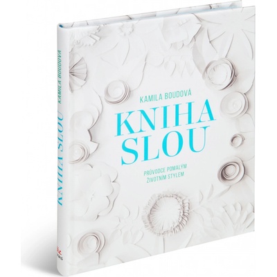 Kniha SLOU - Průvodce pomalým životním stylem - Kamila Boudová
