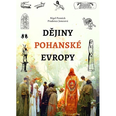 Pennick, Nigel; Jonesová, Prudence - Dějiny pohanské Evropy