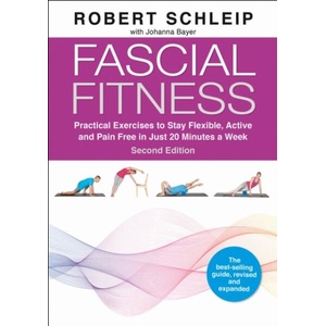 Fascial Fitness - Practical Exercises to Stay Flexible, Active and Pain Free in Just 20 Minutes a Week (ISBN: 9781718247772)