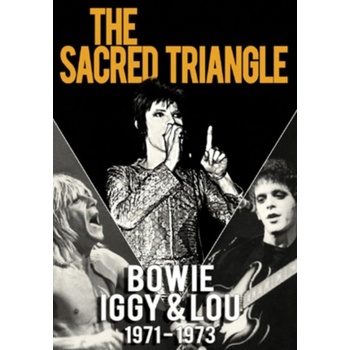 Sacred Triangle - Bowie, Iggy and Lou 1971-1973 DVD
