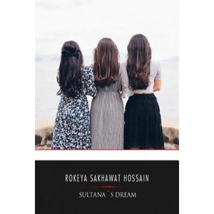 Sultana's Dream | Rokeya Sakhawat Hossain (ISBN: 9781545203453)