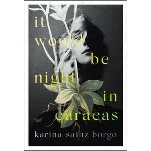 It Would Be Night in Caracas | Karina Sainz Borgo, Elizabeth Bryer (ISBN: 9780008359911)