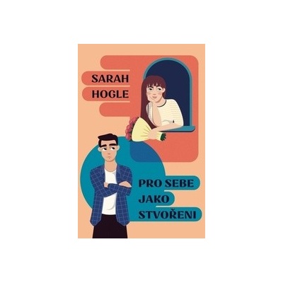 Pro sebe jako stvořeni - Hogle Sarah