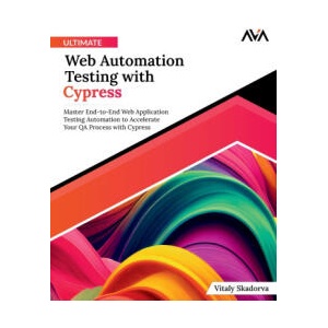 Ultimate Web Automation Testing with Cypress | Vitaly Skadorva (ISBN: 9788196782696)