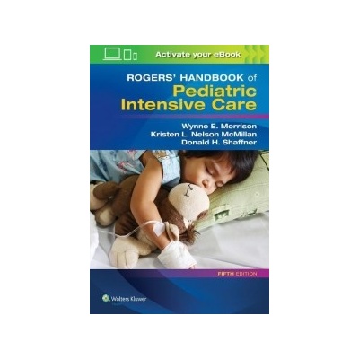 Rogers' Handbook of Pediatric Intensive Care Shaffner Donald H. MD