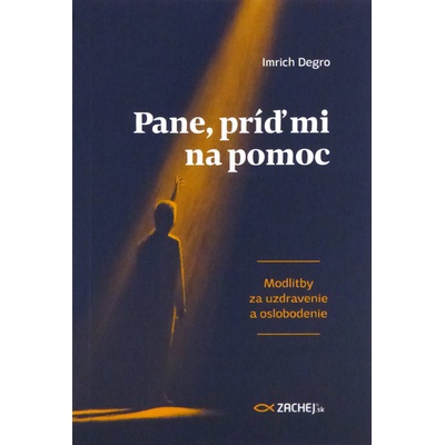 Pane, príď mi na pomoc 2. vydanie - Imrich Degro