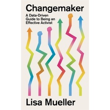 Changemaker - A Data-Driven Guide to Being an Effective Activist Mueller Professor Lisa