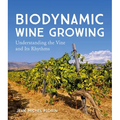 Biodynamic Wine Growing | Jean-Michel Florin, Bernard Jarman