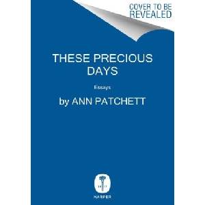 These Precious Days | Ann Patchett (ISBN: 9780063092785)
