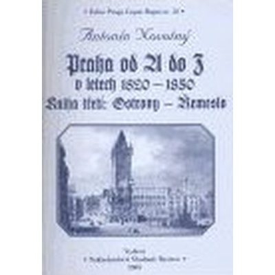 Praha od A do Z v letech 1820-1850. Kniha třetí: Ostrovy - Řemeslo - Antonín Novotný