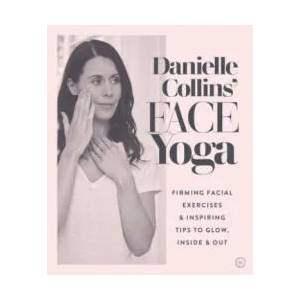 Danielle Collins' Face Yoga (ISBN: 9781786782458)