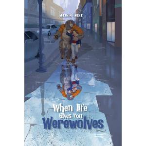 When Life Gives You Werewolves | Aeron Dusk (ISBN: 9781737843368)