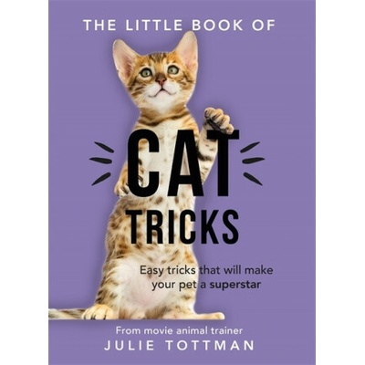 Little Book of Cat Tricks - Easy tricks that will give your pet the spotlight they deserve Tottman JuliePaperback / softback