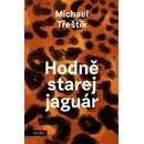 Hodně starej jaguár - Michael Třeštík