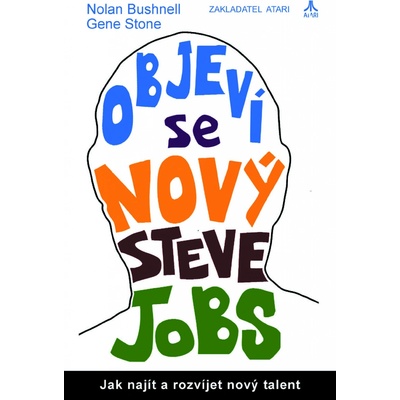 Objeví se nový Steve Jobs? - Jak najít a rozvíjet nový talent - Gene, Nolan Bushnell, Stone