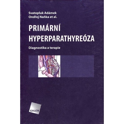 Primární hyperparathyreóza - Svatopluk Adámek, Ondřej Naňka