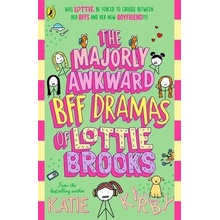 The Majorly Awkward BFF Dramas of Lottie Brooks - Katie Kirby