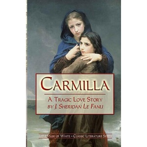 Carmilla: A Tragic Love Story By J. Sheridan Le Fanu | Joseph Sheridan Le Fanu, J Sheridan Le Fanu (ISBN: 9781441436313)