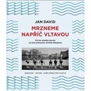 Mrzneme napříč Vltavou - 100 let zimního plavání od dob průkopníka Alfréda Nikodéma - Jan David