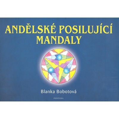 Andělské posilující mandaly - Blanka Bobotová