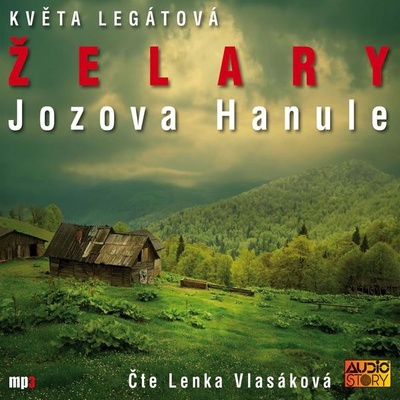 Želary Jozova Hanule Květa Legátová - čte Lenka Vlasáková – Sleviste.cz