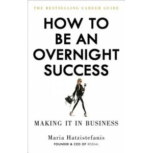 How to Be an Overnight Success | Maria Hatzistefanis (ISBN: 9781529102666)