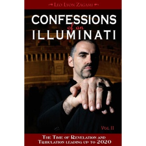 Confessions of an Illuminati, Volume II | Leo Lyon Zagami (ISBN: 9781888729627)