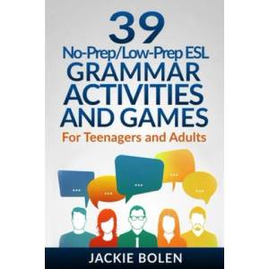 39 No-Prep/Low-Prep ESL Grammar Activities and Games | Jason Ryan, Jackie Bolen (ISBN: 9781702347471)