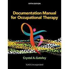 Documentation Manual for Occupational Therapy Gateley Crystal A.