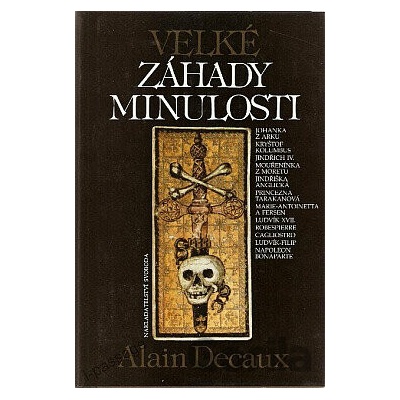 Velké záhady minulosti - Alain Decaux