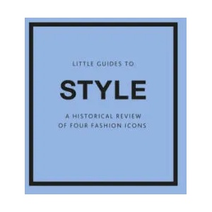 Little Guides to Style III | Karen Homer, Emmanuelle Dirix (ISBN: 9781802796315)