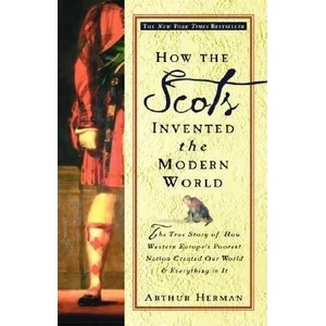 How the Scots Invented the Modern W | Arthur Herman (ISBN: 9780609809990)